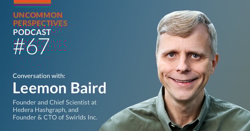 Podcast #67: Scale, Speed and Trust with Hedera Hashgraph - A Conversation with Dr. Leemon Baird